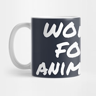 Work for animals, animal rescuer Mug